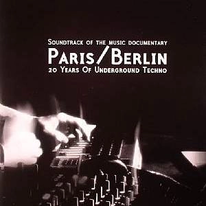 V.A.(ANCIENT METHODS,REGIS,ADAM X...) / PARIS/BERLIN: 20 YEARS OF UNDERGROUND TECHNO