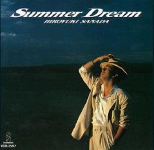 HIROYUKI SANADA / 真田広之 / SUMMER DREAM