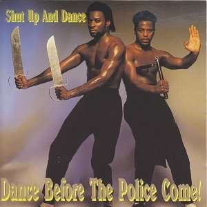 SHUT UP AND DANCE / DANCE BEFORE THE POLICE COME!