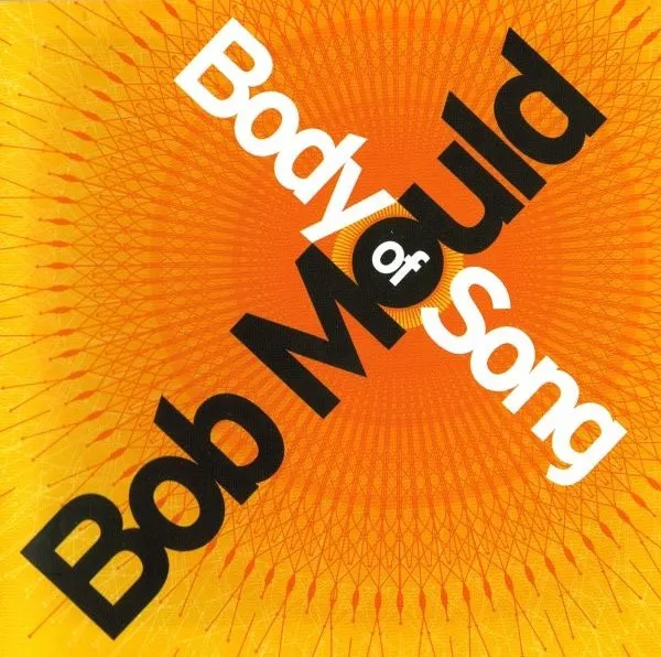 BOB MOULD / ボブ・モールド / BODY OF SONG