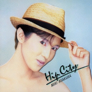 MIKI ASAKURA / 麻倉未稀 / HIP CITY