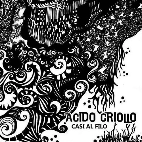 ACIDO CRIOLLO / アシッド・クリオージョ / CASI AL FILO
