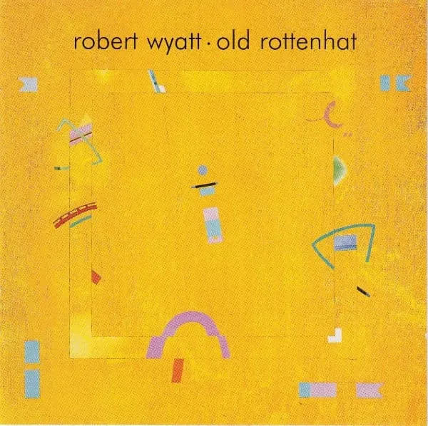 ROBERT WYATT / ロバート・ワイアット / OLD ROTTENHAT