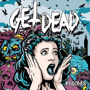 GET DEAD / BYGONES
