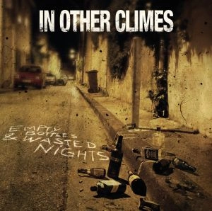 IN OTHER CLIMES / EMPTY BOTTLES & WASTED NIGHTS