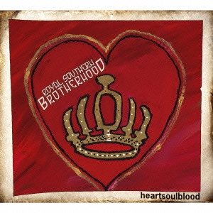 ROYAL SOUTHERN BROTHERHOOD / ロイヤル・サザン・ブラザーフッド / ハートソウルブラッド / HEARTSOULBLOOD