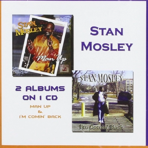 STAN MOSLEY / スタン・モズリー / 2 ALBUMS ON 1: MAN UP + I'M COMIN'BACK