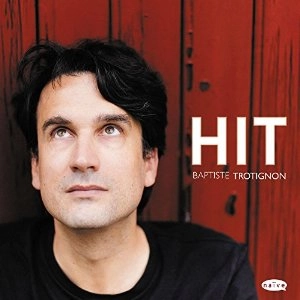 BAPTISTE TROTIGNON / バティスト・トロティニョン / HIT