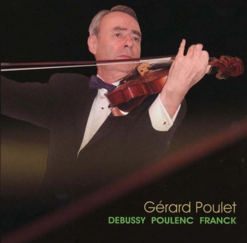 GERARD POULET / ジェラール・プーレ / フランス３大ヴァイオリン・ソナタを弾く（ドビュッシー、プーランク、フランク）