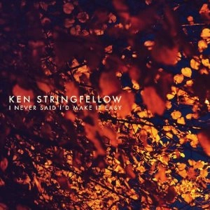 KEN STRINGFELLOW / ケン・ストリングフェロウ / I NEVER SAID I'D MAKE IT EASY