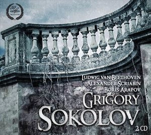 GRIGORY SOKOLOV / LUDWIG VAN BEETHOVEN, ALEXANDER SCRIABIN, BORIS ARAPOV