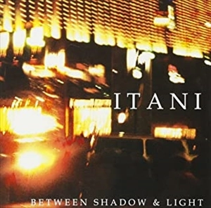 ITANI / ビットウィーン･シャドウ･アンド･ライト / BETWEEN SHADOW AND LIGHT