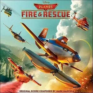 MARK MANCINA / マーク・マンシーナ / PLANES: FIRE & RESCUE