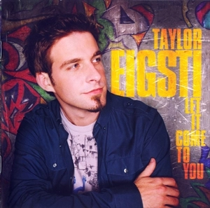 TAYLOR EIGSTI / テイラー・アイグスティ / LET IT COME TO YOU