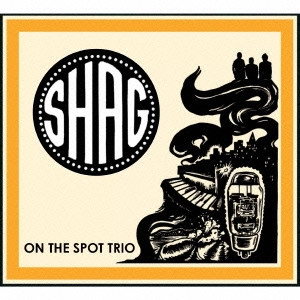 ON THE SPOT TRIO / オン・ザ・スポット・トリオ / シャグ / SHAG