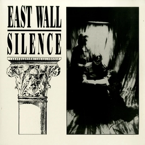 EAST WALL / SILENCE