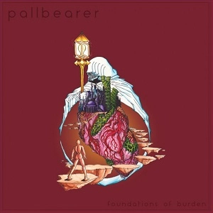 PALLBEARER / ポールベアラー / ファウンデイションズ･オブ･バーデン / FOUNDATIONS OF BURDEN 