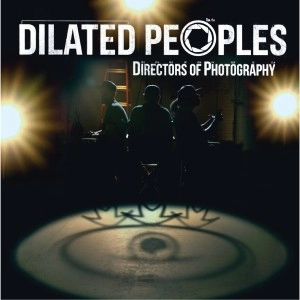DILATED PEOPLES / ダイレイテッド・ピープルズ / DIRECTORS OF PHOTOGRAPHY
