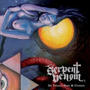SERPENT VENOM / OF THINGS SEEN & UNSEEN