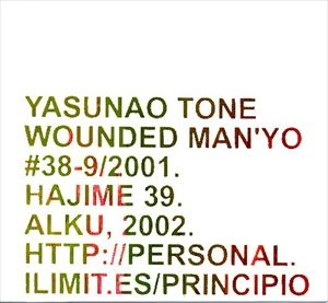 YASUNAO TONE / 刀根康尚 / WOUNDED MAN'YO #38-9/2001