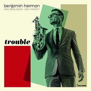 BENJAMIN HERMAN / ベンジャミン・ハーマン / TROUBLE