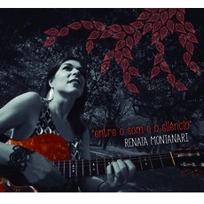 RENATA MONTANARI / ヘナータ・モンタナーリ / ENTRE O SOM E O SILENCIO(CD-R)