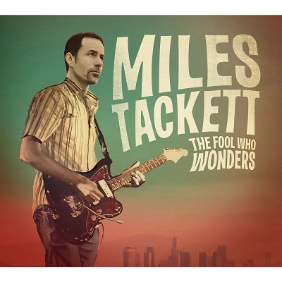MILES TACKETT / FOOL WHO WONDERS