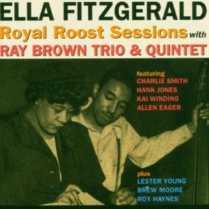 ELLA FITZGERALD / エラ・フィッツジェラルド / ロイヤル･ルースト･セッションズ / ROYAL ROOST SESSIONS WITH RAY BROWN TRIO & QUINTET