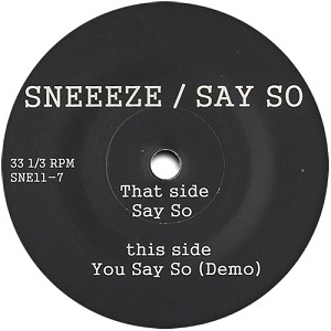 SNEEEZE / SAY SO