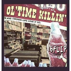 16FLIP / OL'TIME KILLIN' vol.1