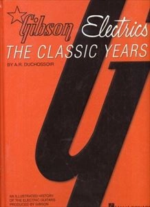 A.R. DUCHOSSOIR / GIBSON ELECTRICS - CLASSIC YEARS