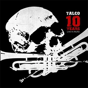 TALCO / 10 YEARS LIVE IN IRUNA