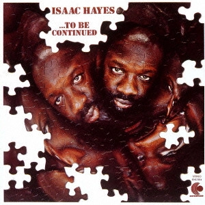 ISAAC HAYES / アイザック・ヘイズ / トゥ・ビー・コンティニュード