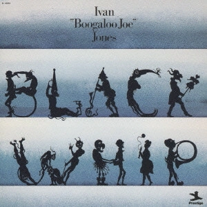 IVAN BOOGALOO JOE JONES / アイヴァン・ブーガルー・ジョー・ジョーンズ / ブラック・ホイップ / BLACK WHIP
