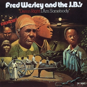 FRED WESLEY / フレッド・ウェズリー / ダム・ライト・アイ・アム・サムバディ