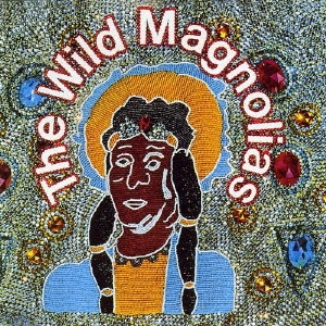 WILD MAGNOLIAS / ワイルド・マグノリアス / ワイルド・マグノリアス・ファースト