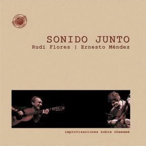 RUDI FLORES, ERNESTO MENDEZ / ルディ・フローレス , エルネスト・メンデス / SONIDO JUNTO-IMPROVISACIONES SOBRE CHAMAME / SONIDO JUNTO