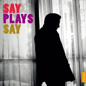 FAZIL SAY / ファジル・サイ / ピアノ・ソロ / SAY PLAYS SAY