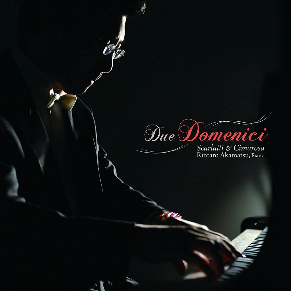 RINTARO AKAMATSU / 赤松林太郎 / DUE DOMENICI - SCARLATTI&CIMAROSA