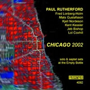 PAUL RUTHERFORD / ポール・ラザフォード / シカゴ２００２ / CHICAGO 2002