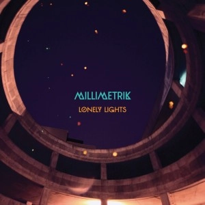 MILLIMETRIK / Lonely Lights
