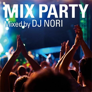 DJ NORI / DJノリ / ミックスパーティ / MIX PARTY