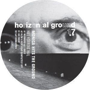 MONICA HITS THE GROUND / HAIL HORRORS HAIL