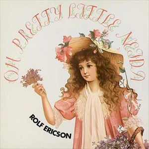 ROLF ERICSON / ロルフ・エリクソン / OH! PRETTY LITTLE NEIDA
