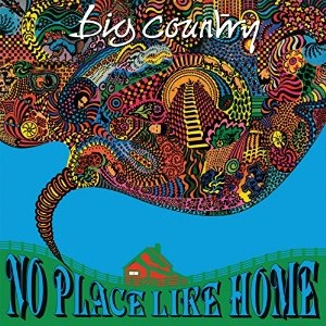 BIG COUNTRY / ビッグ・カントリー / NO PLACE LIKE HOME