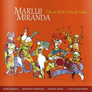 MARLUI MIRANDA / マルルイ・ミランダ / FALA DE BICHO, FALA DE GENTE