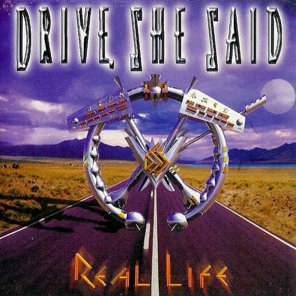DRIVE SHE SAID / REAL LIFE