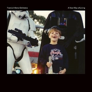 FRANCIS INFERNO ORCHESTRA / A NEW WAY OF LIVING