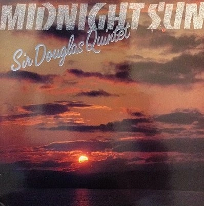SIR DOUGLAS QUINTET / サー・ダグラス・クインテット / MIDNIGHT SUN