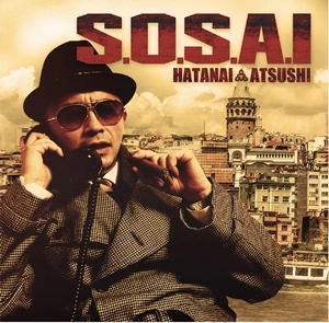 HATANAI ATSUSHI / ハタナイ・アツシ / S.O.S.A.I